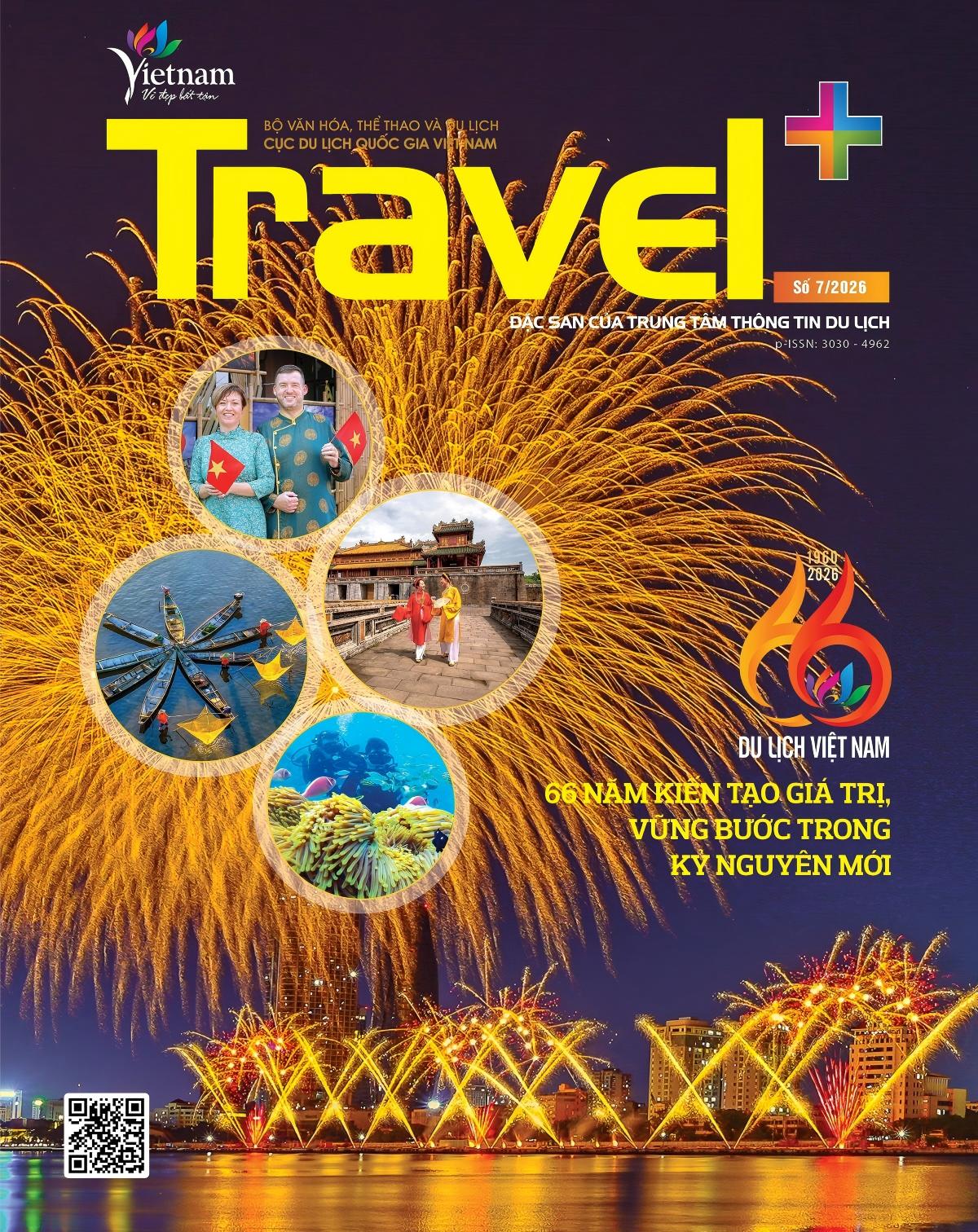 Travel+ số 7/2026: 66 năm Du lịch Việt Nam kiến tạo giá trị, vững bước trong kỷ nguyên mới