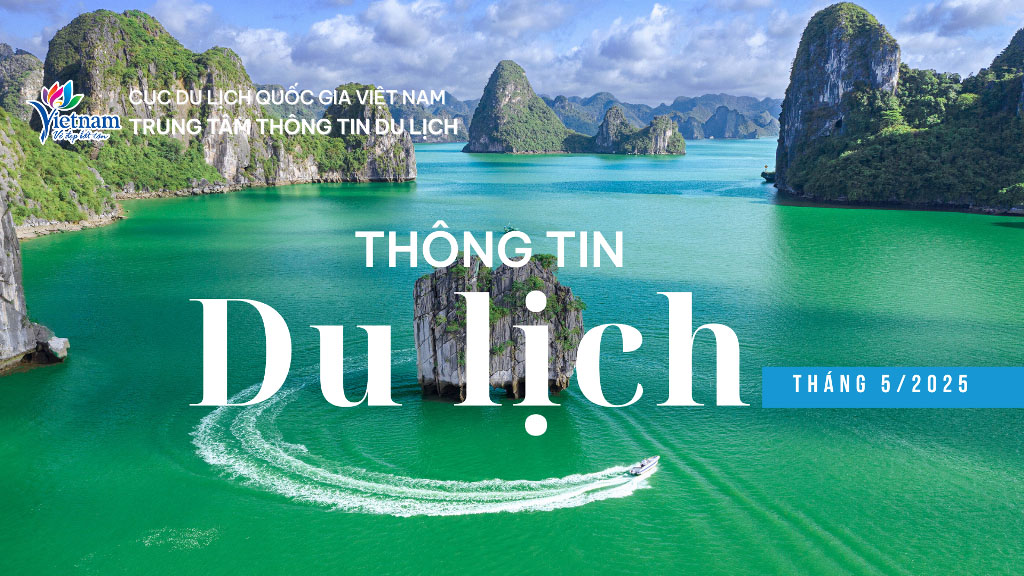 Thông tin du lịch nổi bật tháng 5/2025